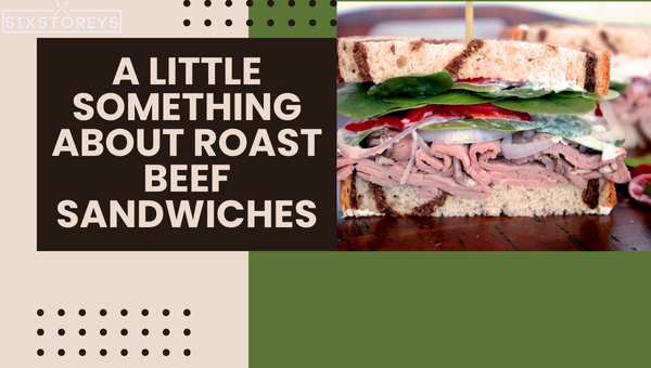 A Little Something About Roast Beef Sandwiches