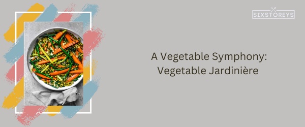 Vegetable Jardinière - Best French Side Dish