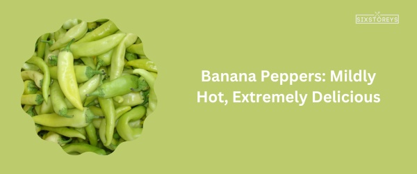 Banana Peppers - Best Poblano Pepper Substitute