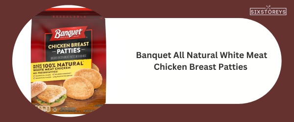Banquet All Natural White Meat Chicken Breast Patties - Best Frozen Chicken Patty