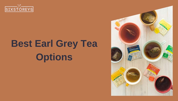 Best Earl Grey Tea Options