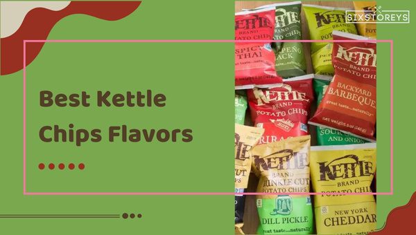 My Favorite Kettle Chips Flavors of 2023