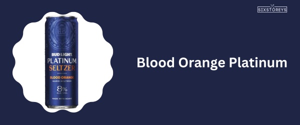 Blood Orange Platinum - Best Bud Light Seltzer Flavor