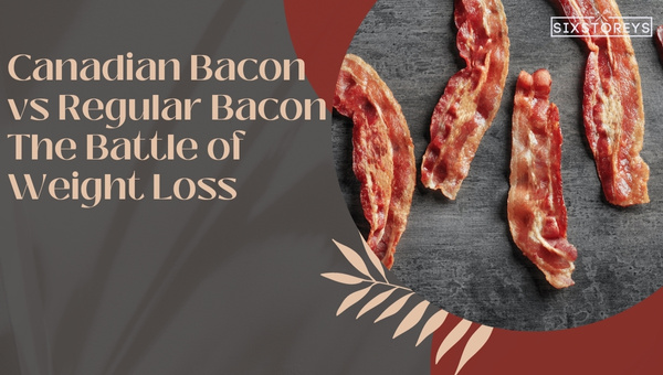 Canadian Bacon vs Regular Bacon: The Battle of Weight Loss