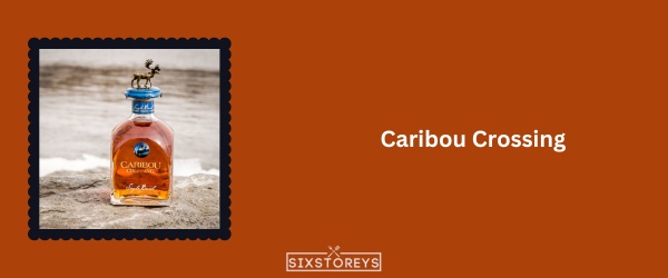 Caribou Crossing - Best Canadian Whiskey