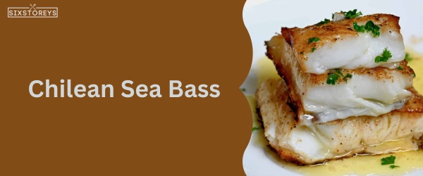 Chilean Sea Bass - Best Food That Start with Chi