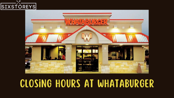 Closing Hours at Whataburger