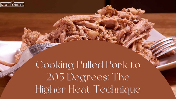 Cooking Pulled Pork to 205 Degrees: The Higher Heat Technique