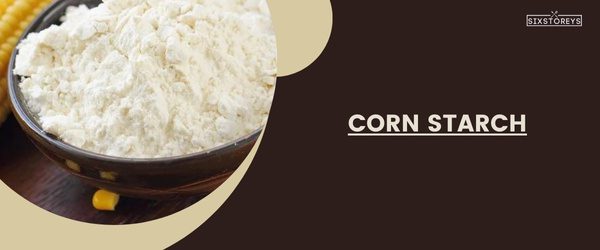 Corn Starch - Best Masa Harina Substitute