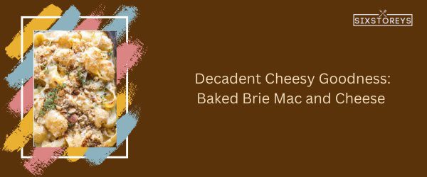 Baked Brie Mac and Cheese - Best French Side Dish