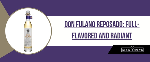 Don Fulano Reposado - Best Reposado Tequila of 2024