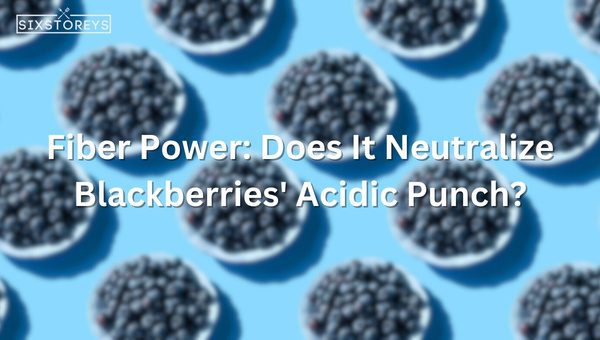 Fiber Power: Does It Neutralize Blackberries' Acidic Punch?