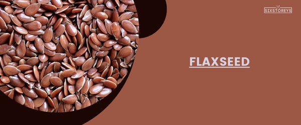 Flaxseed - Best Masa Harina Substitute