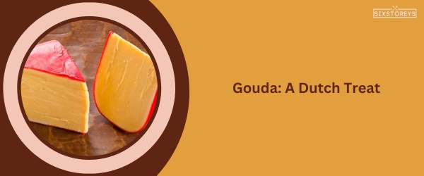 Gouda: Best Cheese for Roast Beef Sandwich