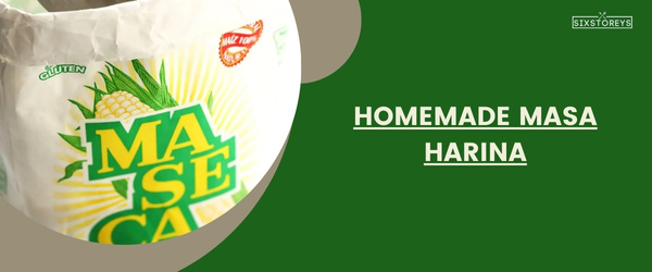 Homemade Masa Harina - Best Masa Harina Substitute