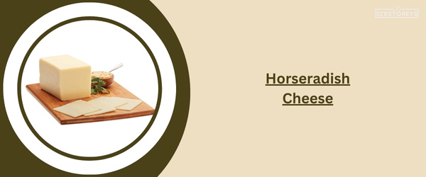 Horseradish - Best Cheeses for Roast Beef Sandwich