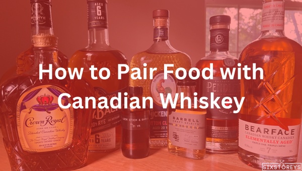 How to Pair Food with Canadian Whisky?