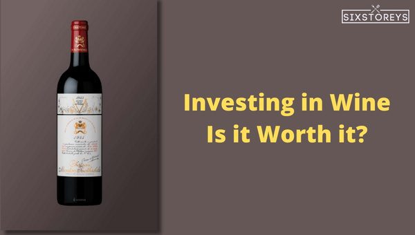 Investing in Wine: Is it Worth it?