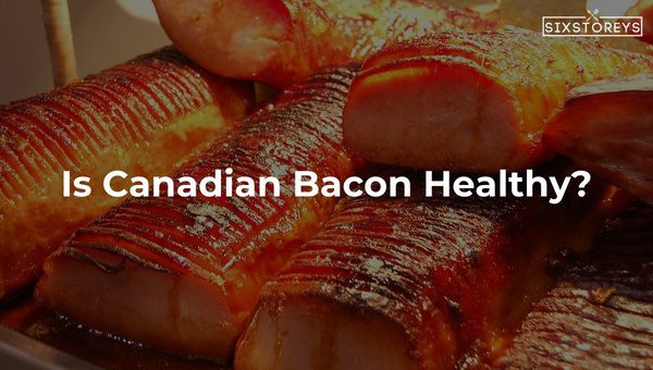 Is Canadian Bacon Healthy? How It Aids in Weight Loss 1 Is Canadian Bacon Healthy?