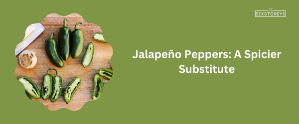 Jalapeño Peppers - Best Poblano Pepper Substitute