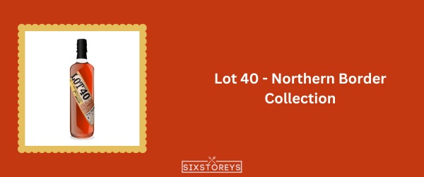 Lot 40 - Northern Border Collection - Best Canadian Whiskey