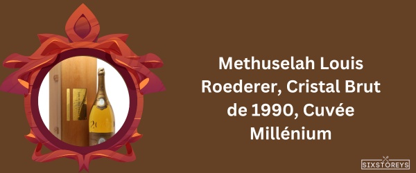 Methuselah Louis Roederer, Cristal Brut de 1990, Cuvée Millénium - Most Expensive Champagne Brand