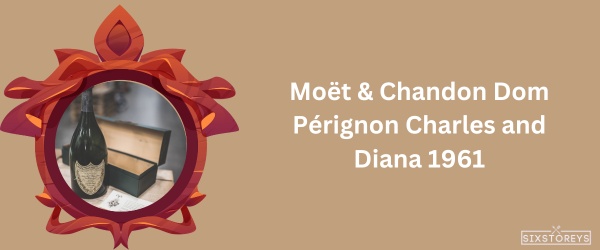 Moët & Chandon Dom Pérignon Charles and Diana 1961 - Most Expensive Champagne Brand