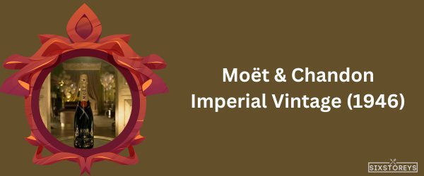 Moët & Chandon Imperial Vintage (1946) - Most Expensive Champagne Brand