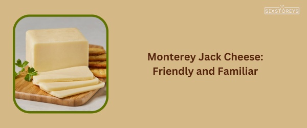 Monterey Jack Cheese - Best Cheese For Chicken Sandwich