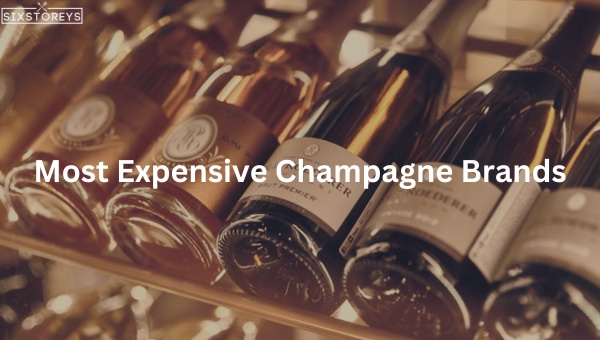 Most Expensive Champagne Brands As of 2023