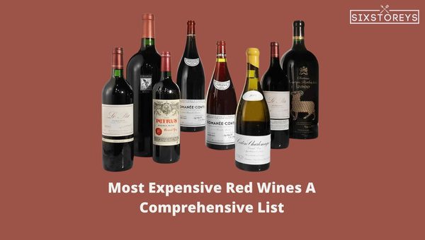Most Expensive Red Wines: A Comprehensive List