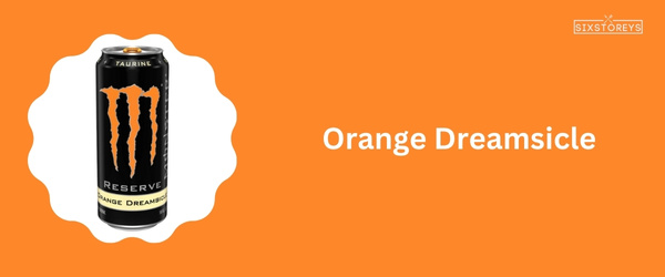 Orange Dreamsicle - Best Monster Energy Drink Flavor