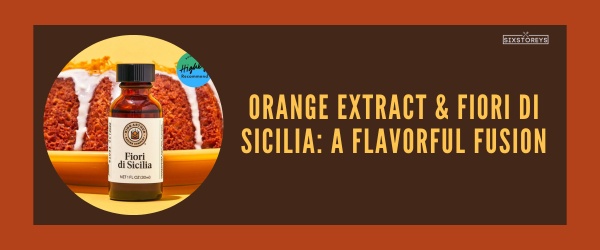 Orange Extract & Fiori di Sicilia - Best Grand Marnier Substitute