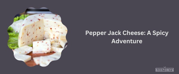 Pepper Jack Cheese - Best Cheese For Fajitas