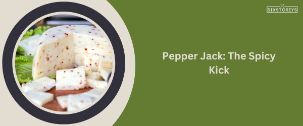 Pepper Jack: Best Cheese for Roast Beef Sandwich
