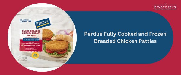 Perdue Fully Cooked and Frozen Breaded Chicken Patties - Best Frozen Chicken Patty