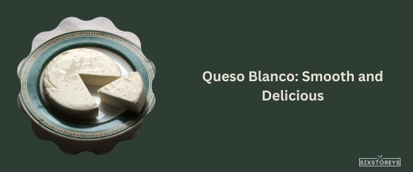 Queso Blanco - Best Cheese For Fajitas