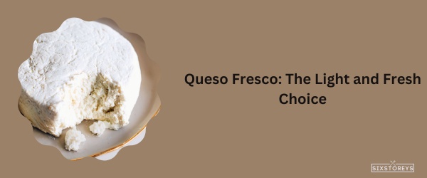 Queso Fresco - Best Cheese For Fajitas