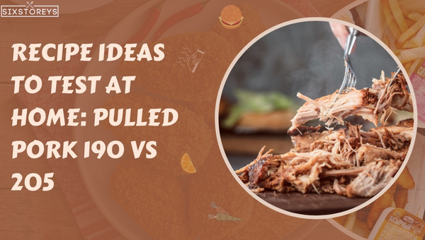 Recipe Ideas to Test at Home: Pulled Pork 190 vs 205