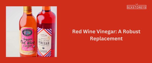 Red Wine Vinegar - Best Substitute for Black Vinegar in 2025