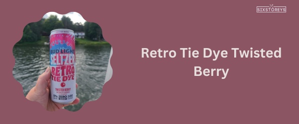 Retro Tie Dye Twisted Berry - Best Bud Light Seltzer Flavor