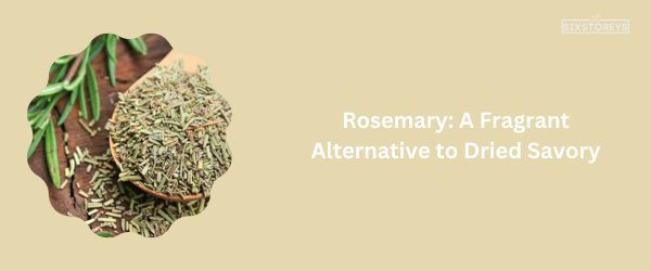 Rosemary - Best Substitutes for Dried Savory of 2024