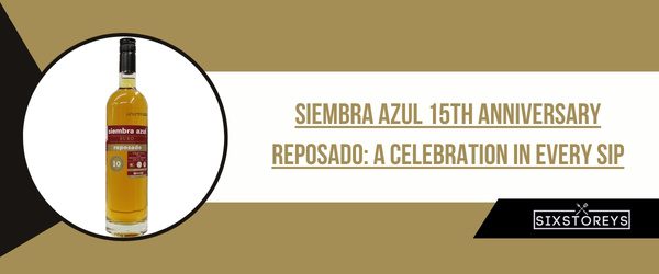 Siembra Azul 15th Anniversary Reposado - Best Reposado Tequila of 2024