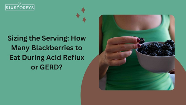 How Many Blackberries to Eat During Acid Reflux or GERD?