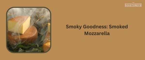 Smoked Mozzarella - Best Cheese For Chicken Sandwich