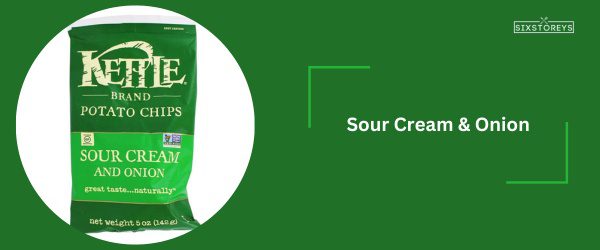 Sour Cream & Onion - Best Kettle Chips Flavor