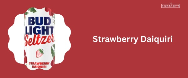 Strawberry Daiquiri - Best Bud Light Seltzer Flavor