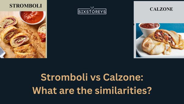 What is the Difference Between a Stromboli And a Calzone? 6 Stromboli vs Calzone: What are the similarities?