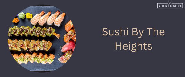 Sushi By The Heights - Best All You Can Eat Sushi In Houston