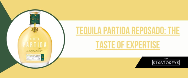 Tequila Partida Reposado - Best Reposado Tequila of 2024